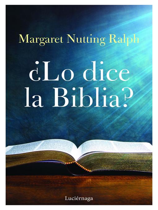 Title details for ¿Lo dice la biblia? by Margaret Nutting Ralph - Available